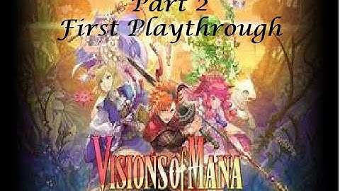 Visions of Mana!! Part 2 First Playthrough