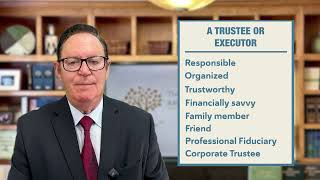 How Do I Choose A Trustee Or An Executor