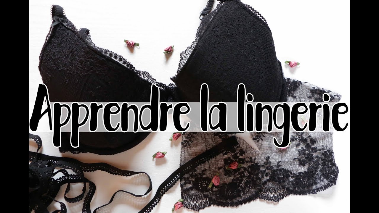 Apprendre A Faire Sa Lingerie Kit Etoffe Malicieuse Youtube