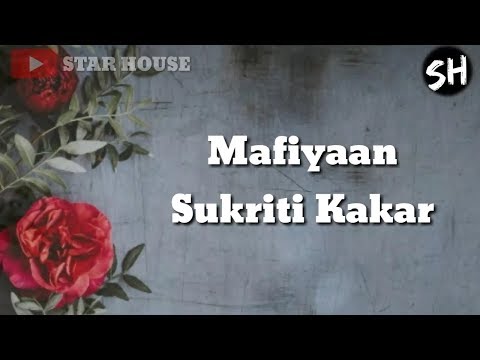 Mafiyaan LYRICS Sukriti Kakar Prakriti Kaka New Song STAR HOUSE 