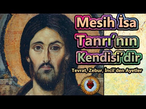 İsa Tanrı&rsquo;nın Kendisi&rsquo;dir. İncil ve Kutsal Kitap&rsquo;dan Ayetlerle Mesih İsa&rsquo;nın Tanrılığı