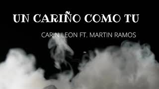 UN CARIÑO COMO TU   CARIN LEON FT MARTIN RAMOS