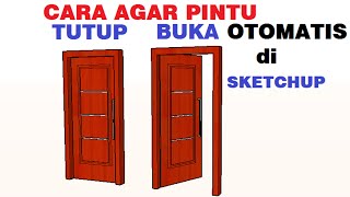 cara membuat pintu  terbuka otomatis  di sketchup