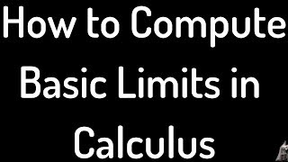 How to Compute Basic Limits in Calculus