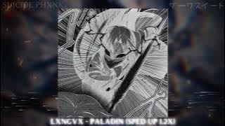 LXNGVX - PALADIN (Sped Up 1.2X)