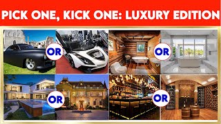 Pick One, Kick One Luxury Edition| Would You Rather Fun Quiz