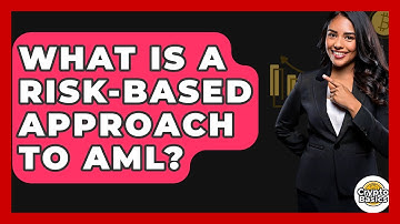 What Is A Risk-based Approach To AML? - CryptoBasics360.com