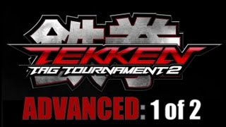 ﻿﻿﻿TEKKEN TAG TOURNAMENT 2 - Tutorial Video #5 - Advanced (1 of 2)