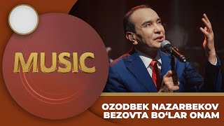 Ozodbek Nazarbekov - BEZOVTA BO‘LAR ONAM