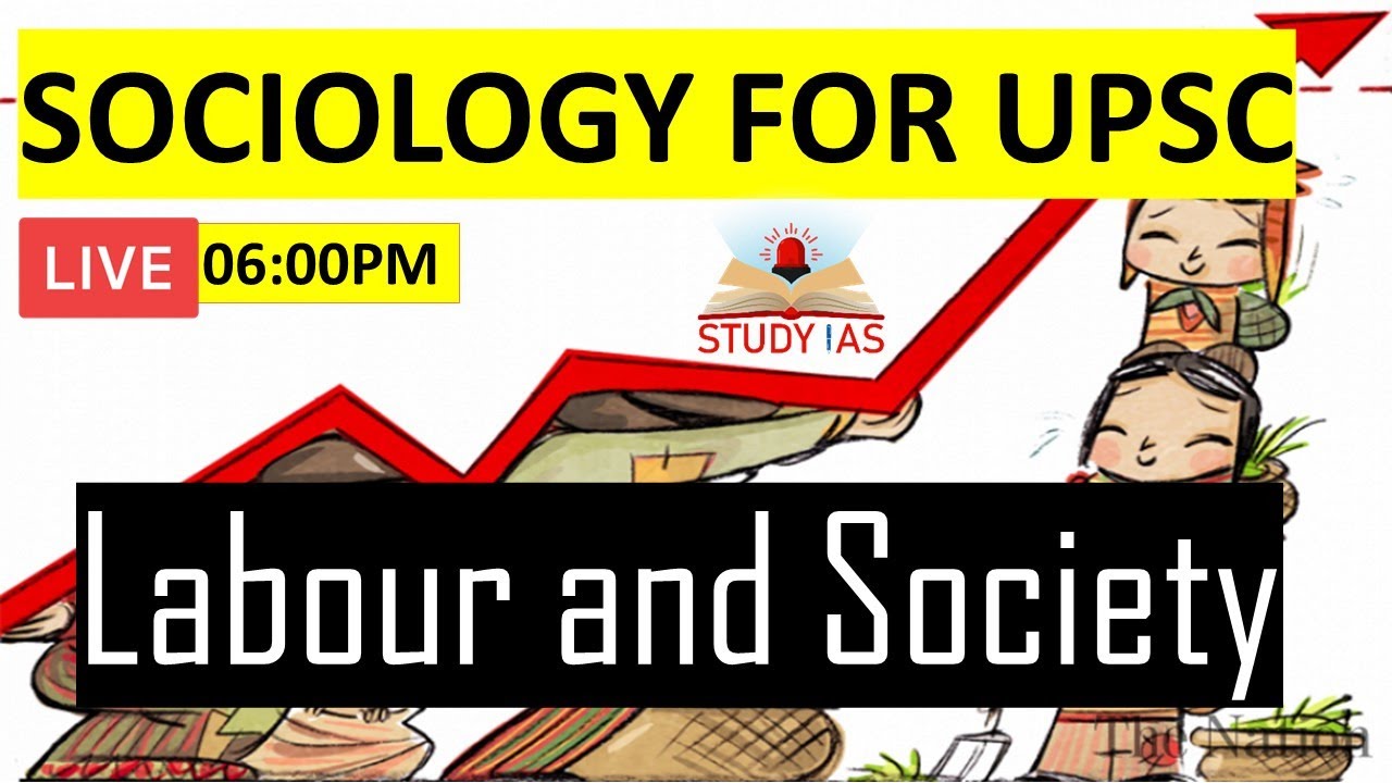 L69 Labour and Society | Sociology Optional For UPSC CSE | UPSC IAS Sociology IAS