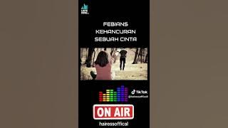 Kehancuran Sebuah Cinta : Febians (Lirik Lagu)