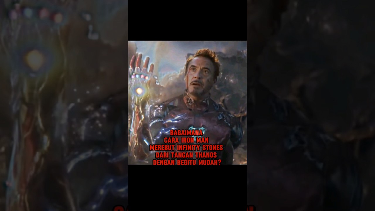 Bagaimana cara Iron Man merebut Infinity Stones dari tangan Thanos dengan begitu mudah? 