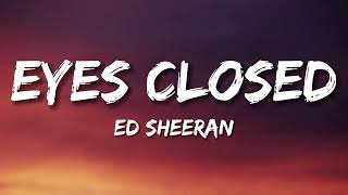 Ed Sheeran - Eyes Closed (Lyrics)