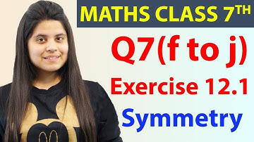 Q 7(f to j), Ex 12.1 - Symmetry - Chapter 12, Maths Class 7th - NCERT