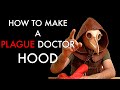 How to Make Plague Doctor Hood - Tutorial and Video Download
