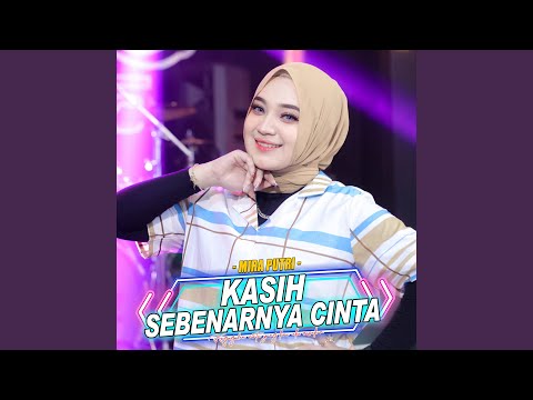 Kasih Sebenarnya Cinta - Mira Putri