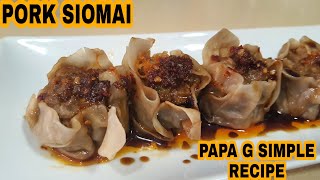 PORK SIOMAI/THE BEST AND EASY WAY TO MAKE PORK SIOMAI/PAPA G SIMPLE RECIPE