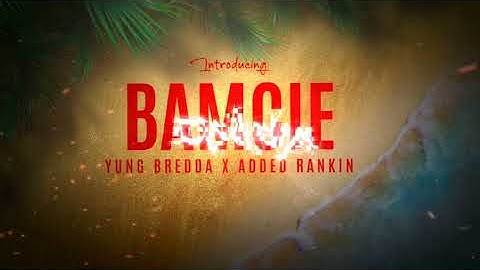 Thumbnail of Yung Bredda x Added Rankin - Bamcie (D Ninja Edit) | Soca 2025