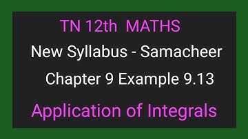 TN New Syllabus | Class 12 Maths | Chapter 9 | Example 9.13 | Application of integrals |
