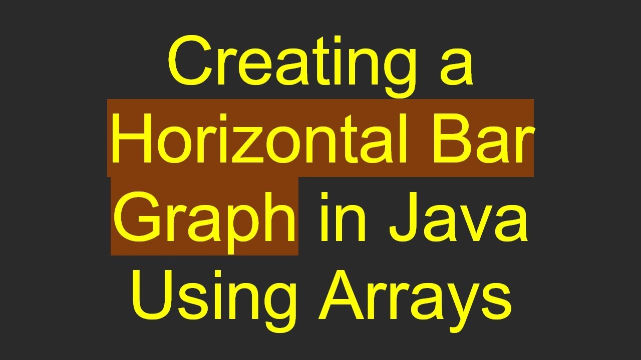 Creating a Horizontal Bar Graph in Java Using Arrays - YouTube