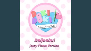 Daijobu! (From 'Doki Doki Literature Club') (Jazz Piano Version)