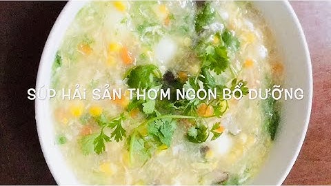Cách Làm MÓN SÚP HẢI SẢN | Nấu Súp Khai Vị Không Bị Vữa |Món Ngon | Bếp Nhor