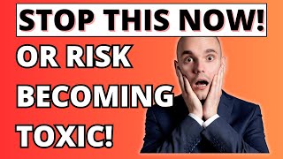 7 Signs You're Becoming A Toxic Person! (A Self-Check!)