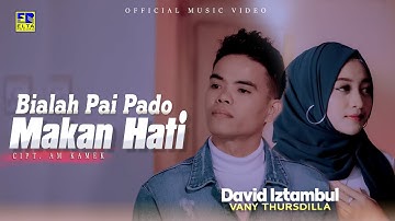 Lagu Minang Terbaru 2021 - David Iztambul Ft Vany Thursdila - Bialah Pai Pado Makan Hati