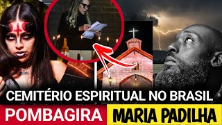 CEMITÉRIO ESPIRITUAL DE POMBAGIRA MARIA PADILHA NO BRASIL