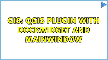 GIS: QGIS Plugin with DockWidget and MainWindow