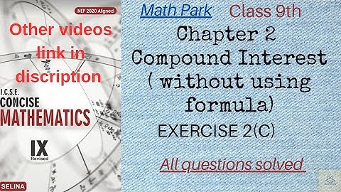 Ch 2 Compound Interest ( without using formula) Ex 2 C Class 9 ICSE Concise selina 