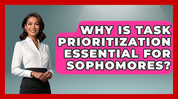 Why Is Task Prioritization Essential For Sophomores? - Steps to Sophomore Year