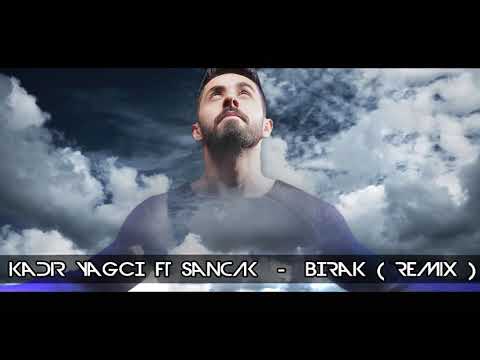 Sancak FT Kadir YAGCI - Bırak ( Remix )