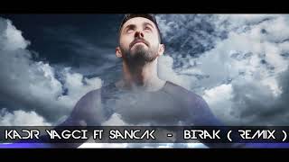 Sancak FT Kadir YAGCI - Bırak ( Remix ) Resimi