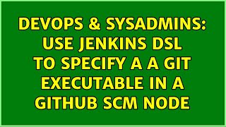 DevOps & SysAdmins: Use Jenkins DSL to specify a a Git executable in a github scm node