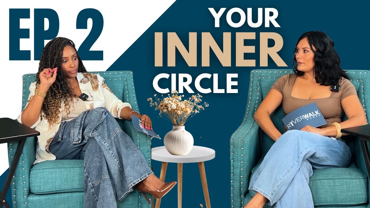 EP 2: Who’s in Your Inner Circle? | Why It Matters for Your Life
