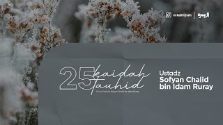 25 Kaidah Tauhid (Pertemuan ke-10) - Ustadz Sofyan Chalid Ruray