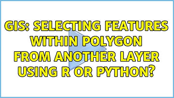 GIS: Selecting features within polygon from another layer using R or Python? (2 Solutions!!)