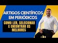 Artigos Científicos em Periódicos: Como Ler, Selecionar e Encontrar os Melhores Trabalhos