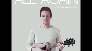 All Again - Marcus Alexander (Original) chords