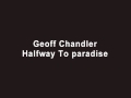 Geoff chandler  halfway to paradise
