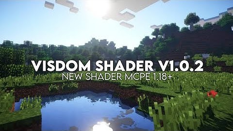 Top 1 Shader MCPE 1.18+ || VISDOM SHADER - Realistic Shader & Support Ram 1-2 GB+