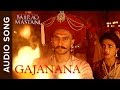 Gajanana | Full Audio Song | Bajirao Mastani | Ranveer Singh, Deepika Padukone & Priyanka Chopra