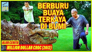 BERBURU BUAYA RAKSASA PEMAKAN SEGALANYA || ALUR CERITA MILLION DOLLAR CROCODILE 2012