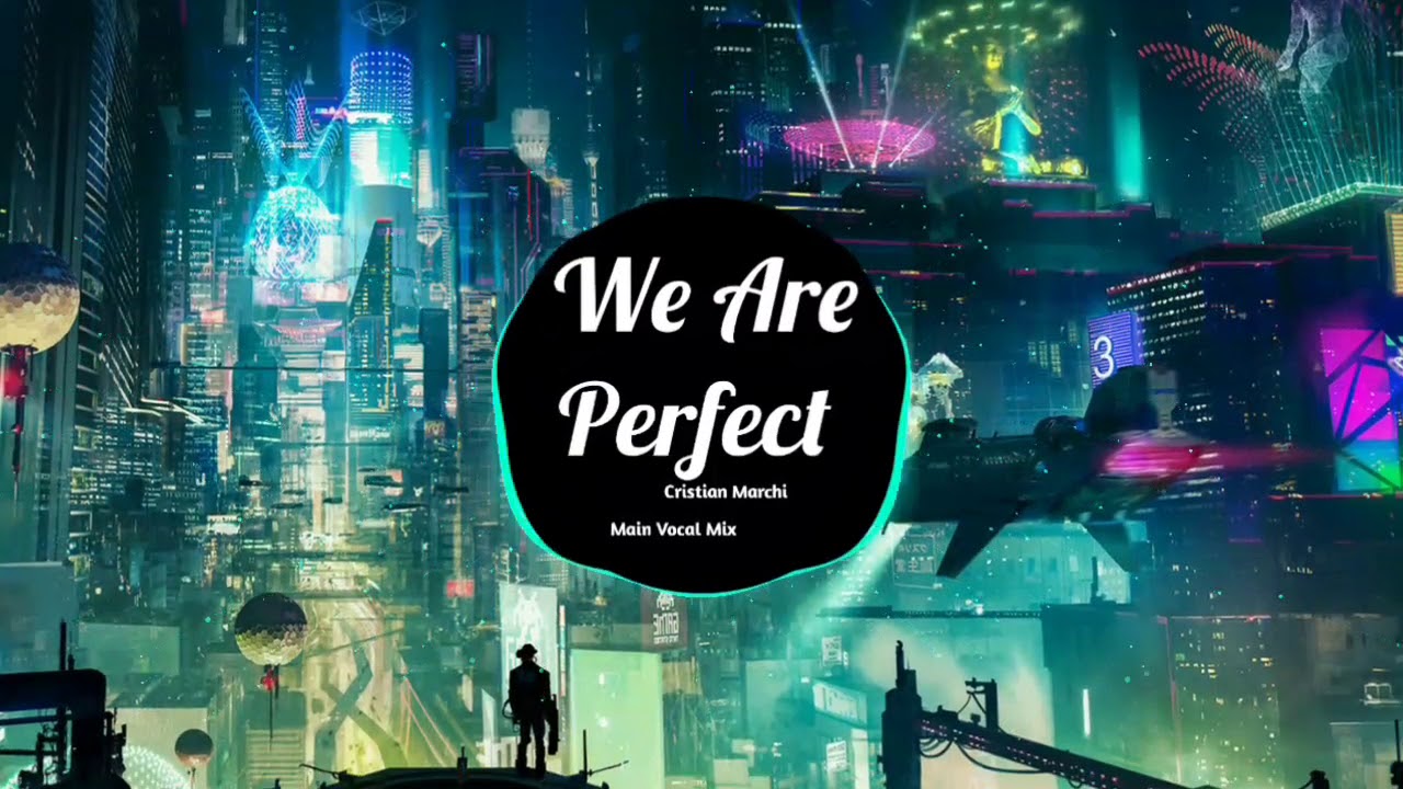 cristian marchi we are perfect