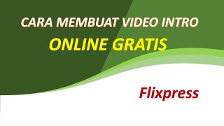 Tutorial Membuat Video Intro Secara Online Menggunakan Flixpress screenshot 1