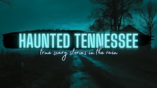 HAUNTED Tennessee | TRUE Scary Stories in the Rain From Tennessee | @RavenReads  #scarystories