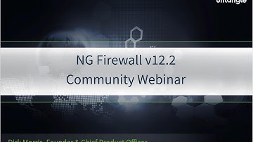 NG Firewall v12.2 Community Webinar