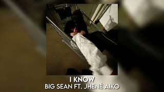 i know - big sean ft. jhené aiko [sped up]