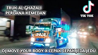 DJ move your body x cepak cepak jeda jedu vs truk Al-ghazali perdana kemedan